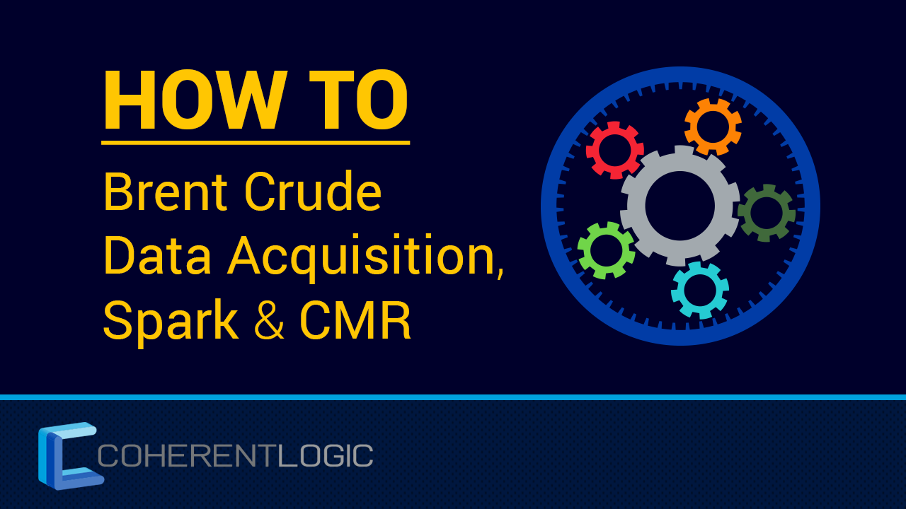 Image reads in yellow text "How To: Brent Crude Data Acquisition, Spark, and CMR" and includes the CMR logo.